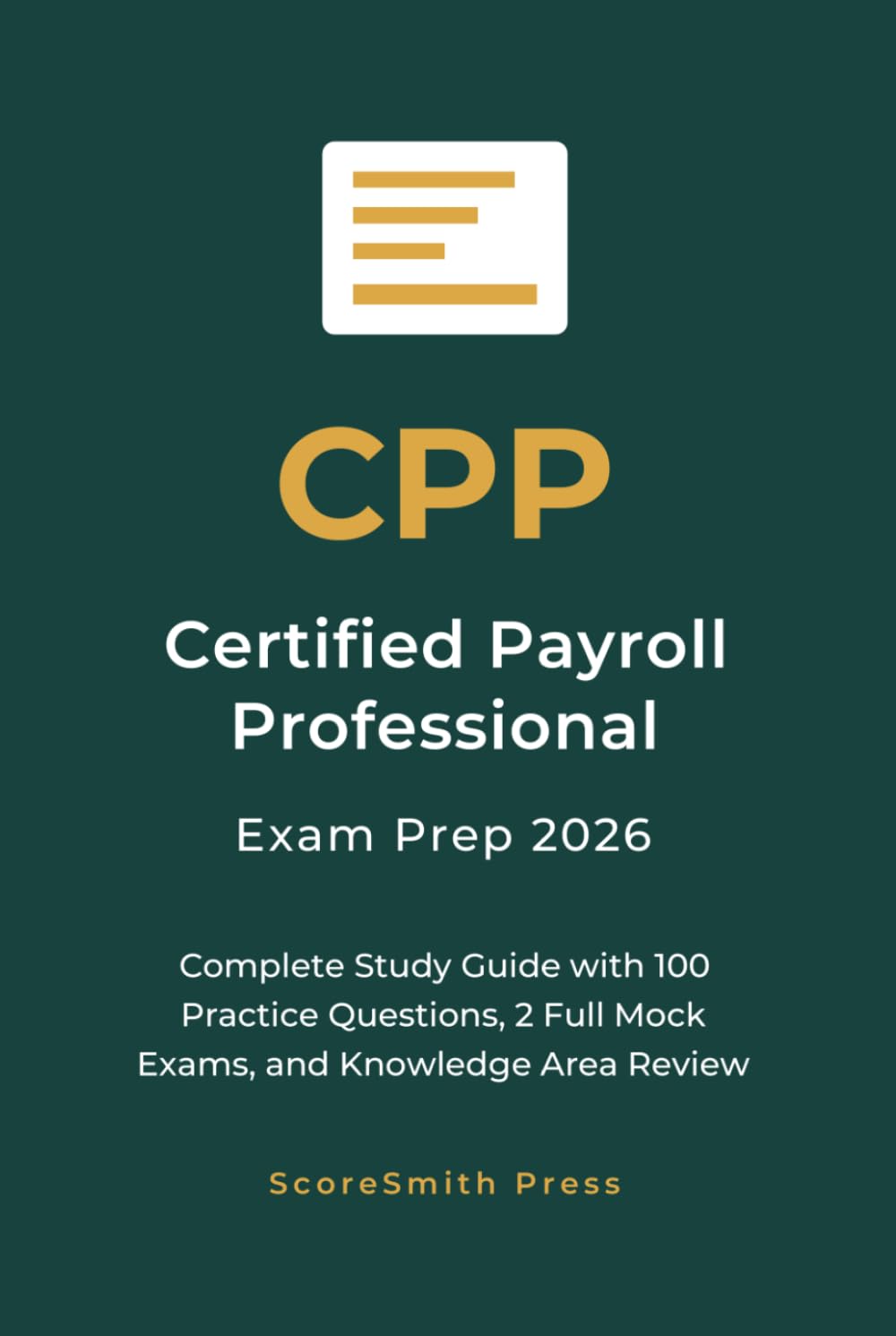 CPP Certified Payroll Professional Exam Prep 2026: Complete Study Guide with 100 Practice Questions, 2 Full Mock Exams, and Knowledge Area Review baixar o livro de graça