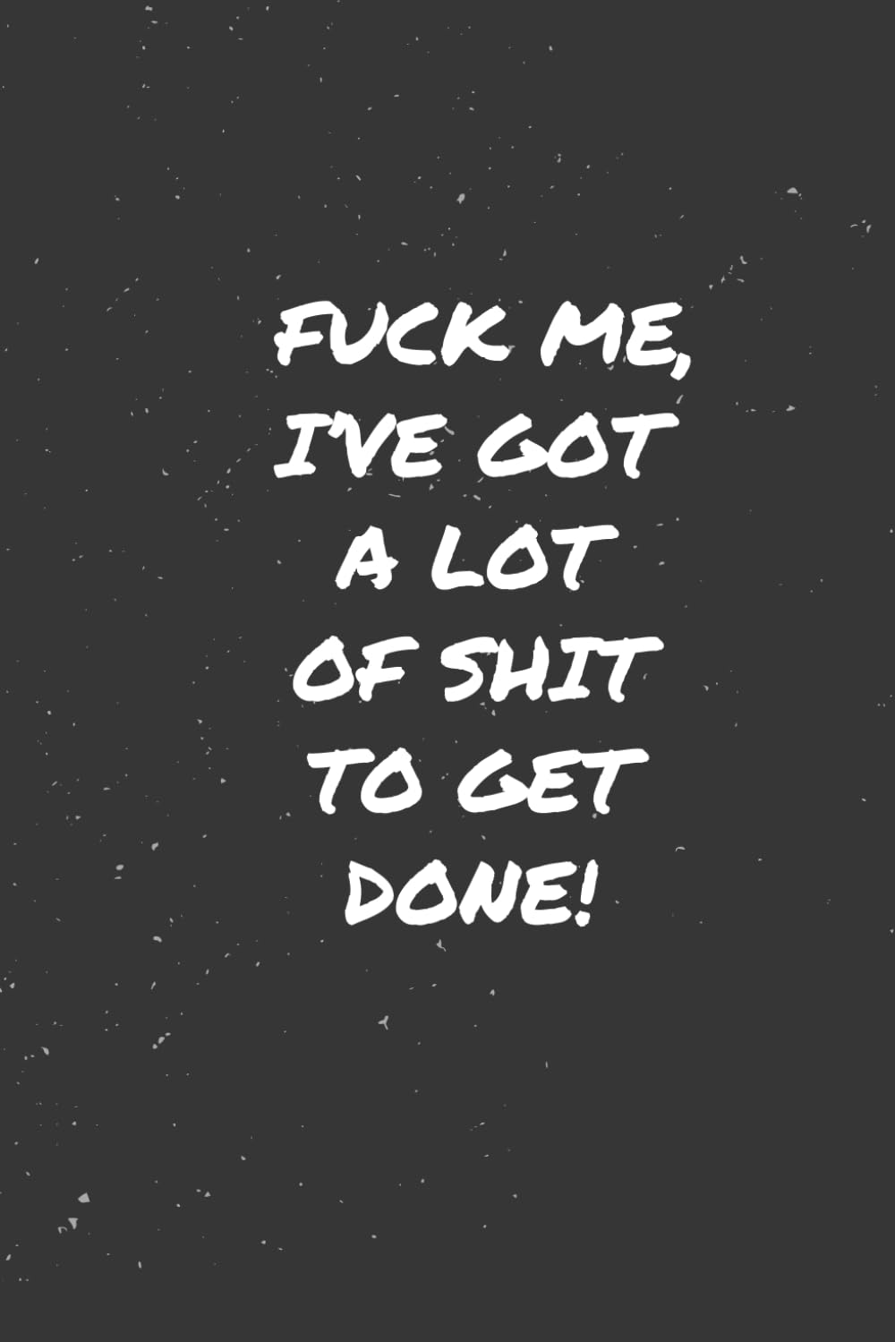 ler totalmente Fuck Me I've Got A Lot Of Shit to Get Done!: To-Do Notebook with MUST DO, TO DO, and Mind Clutter/Wish List Sections - 100 Pages of Lined and Checkmark-Style Lists - 6x9 Travel Size