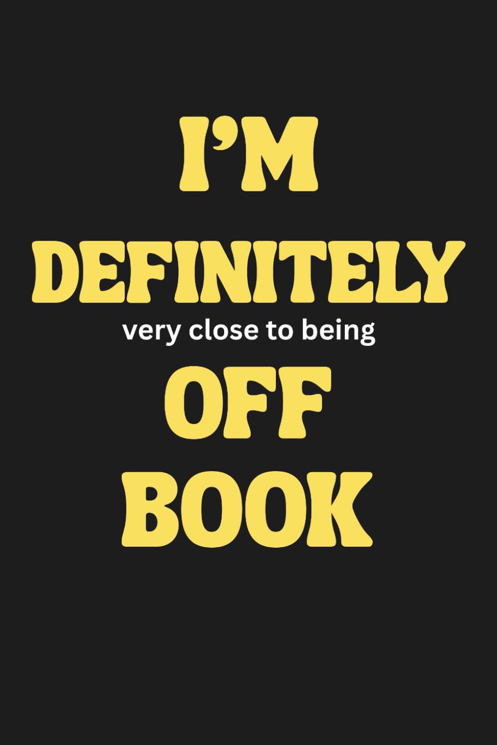 capítulo por capítulo baixar I'm Definitely Off Book: 6 x 9 Blank Lined Notebook Journal: Fun Theater Gift for Cast and Crew, Actors, Directors, Dancers, Teachers, Kids, and Adults