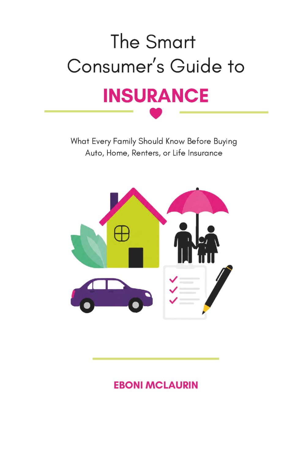The Smart Consumer's Guide to Insurance: What Every Family Should Know Before Buying Auto, Home, Renters or Life Insurance baixar o livro de graça
