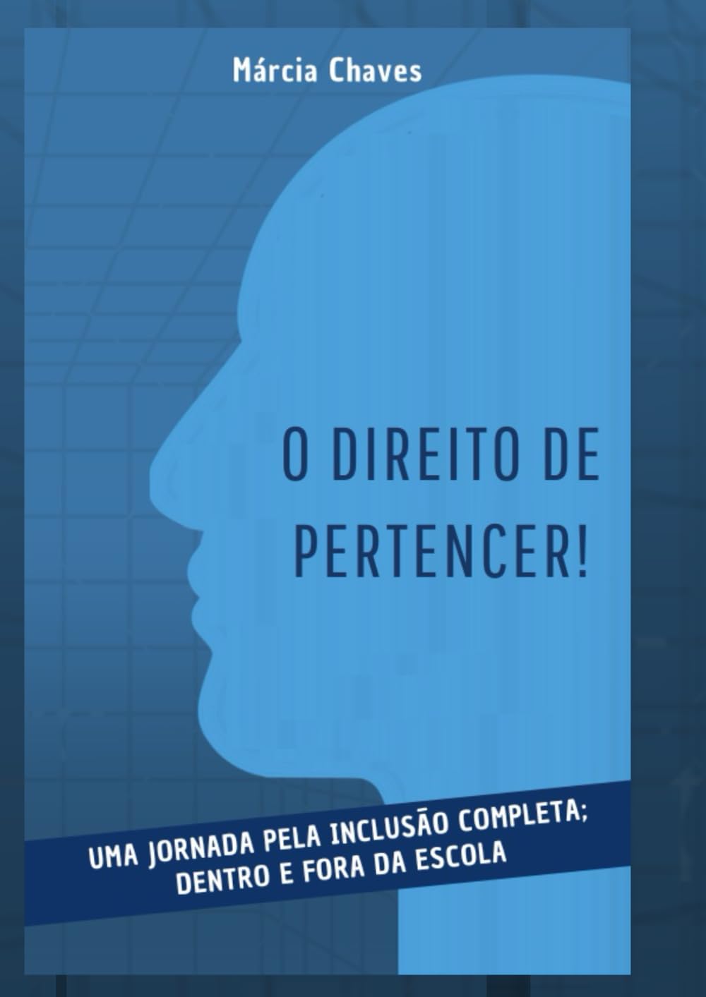 O Direito de Pertencer!: Uma Jornada pela Inclusão Completa, Dentro e Fora da Escola (Portuguese Edition)