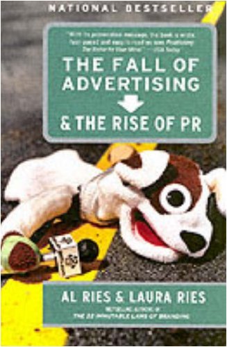 The Fall of Advertising and the Rise of PR: How Publicity and Credibility Build Modern Brands Better Than Traditional Marketing (English Edition)