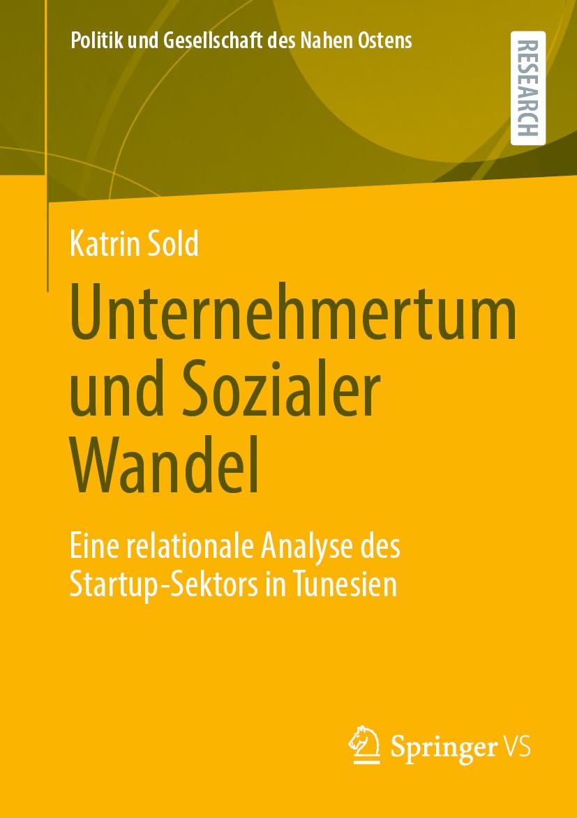 Unternehmertum und Sozialer Wandel: Eine relationale Analyse des Startup-Sektors in Tunesien (Politik und Gesellschaft des Nahen Ostens) (German Edition) baixar livro de graça