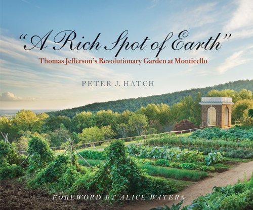 ler totalmente "A Rich Spot of Earth": Thomas Jefferson's Revolutionary Garden at Monticello (English Edition)