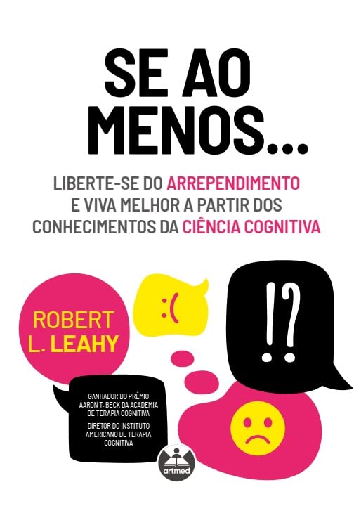 Se ao Menos...: Liberte-se do Arrependimento e Viva Melhor a partir dos Conhecimentos da Ciência Cognitiva