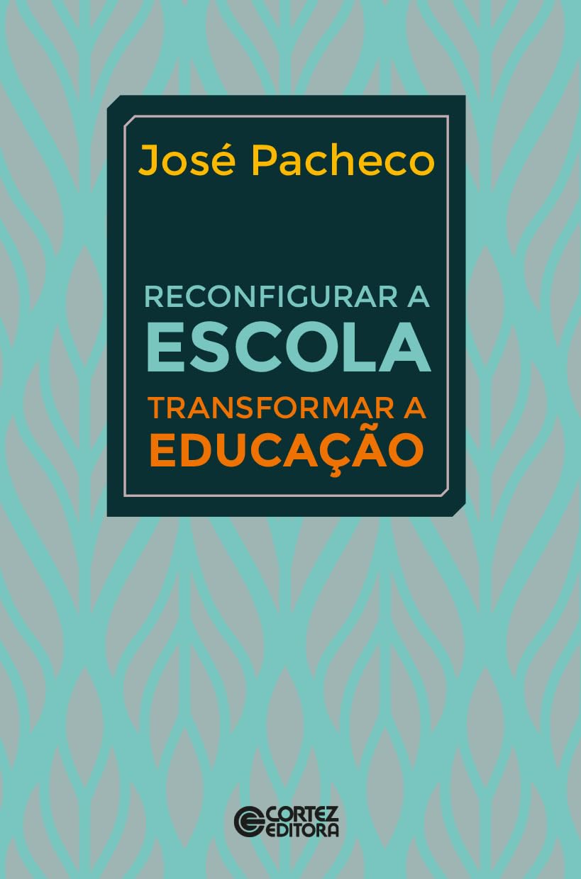 Reconfigurar a escola - transformar a educação: transformar a educação baixar livro de graça