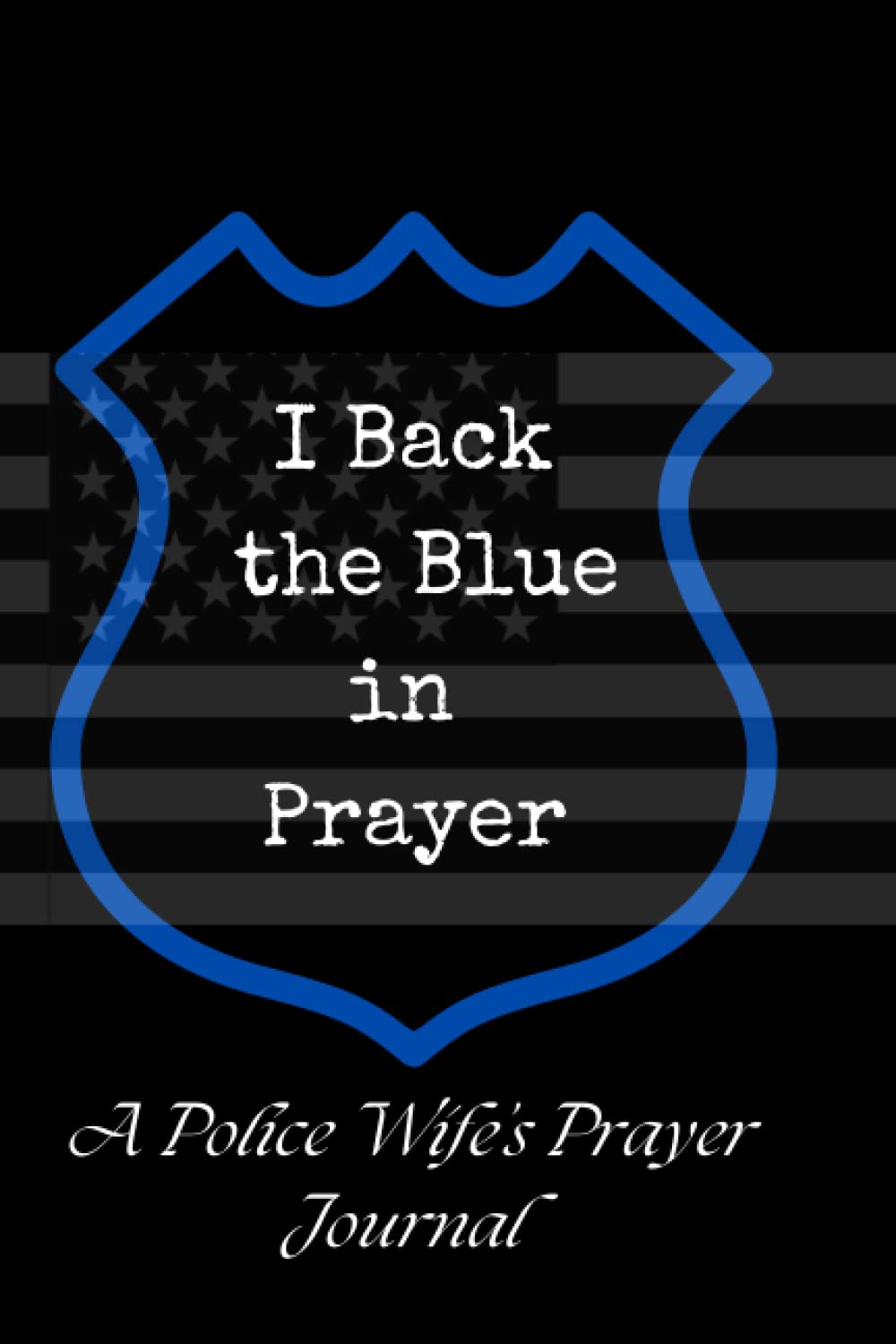 I Back the Blue in Prayer: A Police Wife's Prayer Journal baixar livro de graça