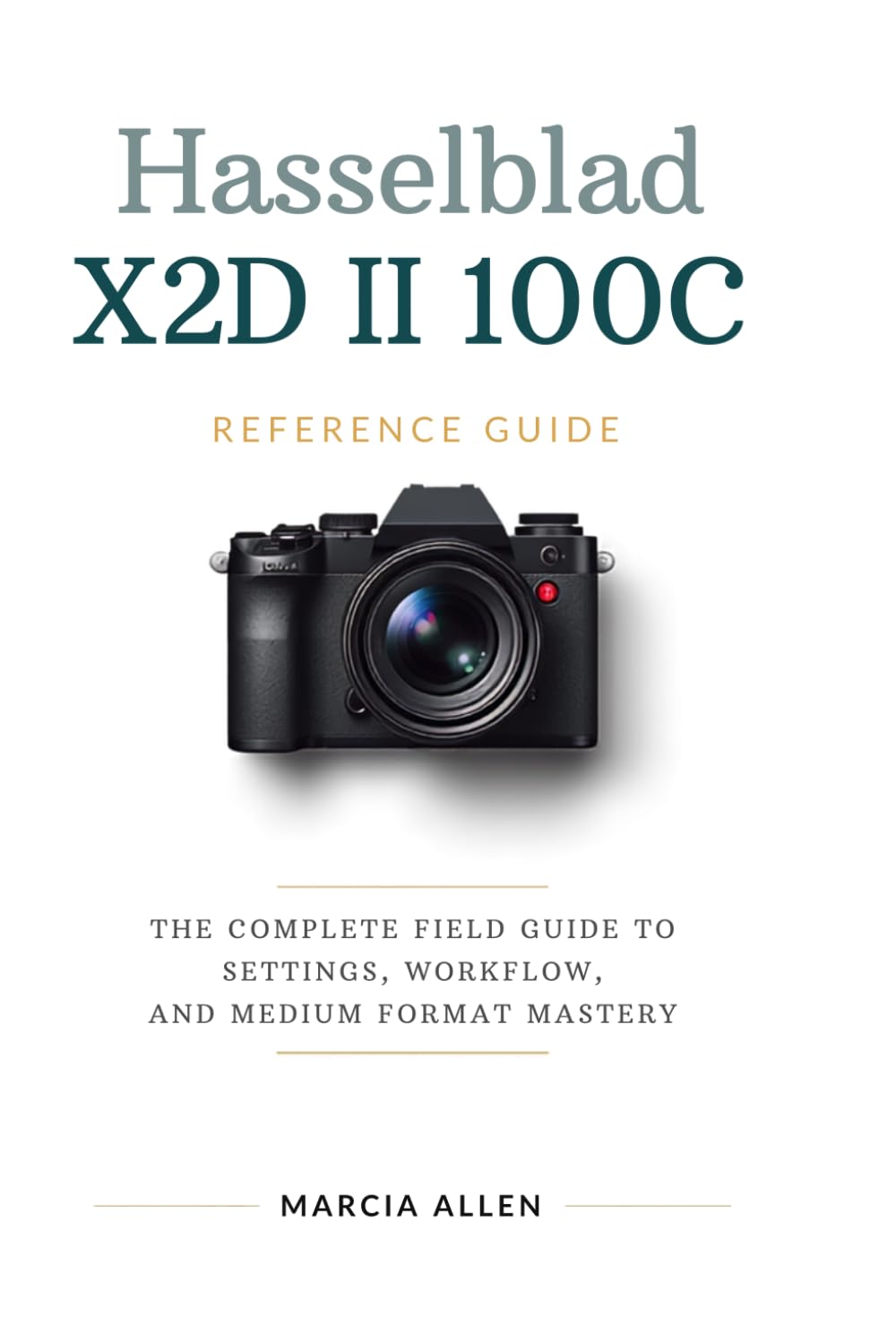 ler totalmente Hasselblad X2D II 100C Reference Guide: The Complete Field Guide to Settings, Workflow, and Medium Format Mastery