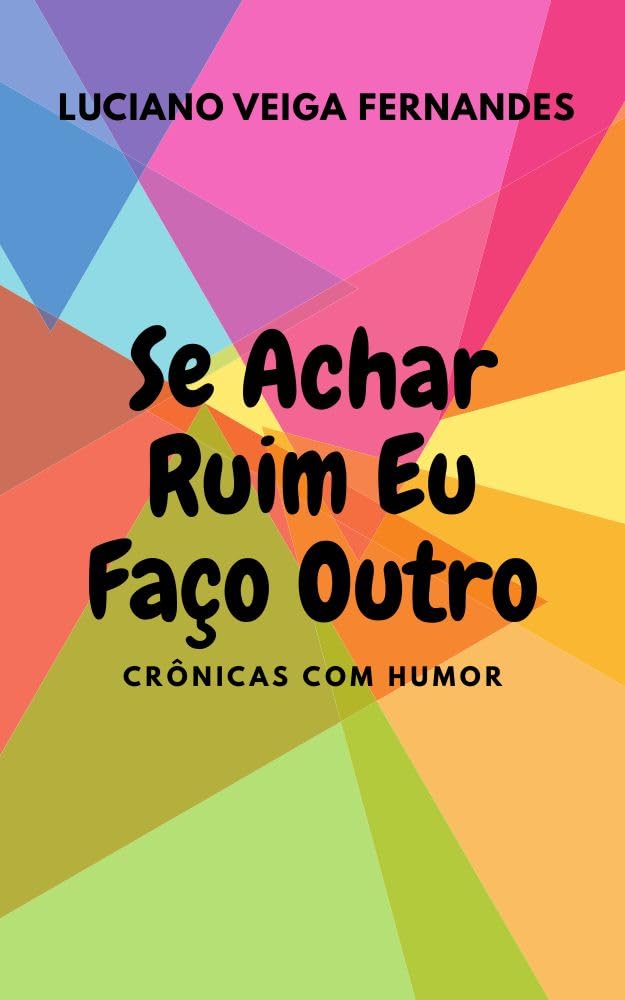 capítulo por capítulo baixar Se Achar Ruim Eu Faço Outro: Crônicas com Humor