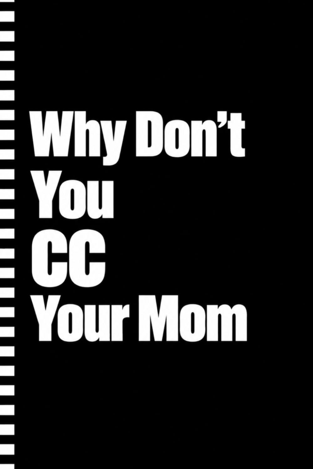 ler totalmente Why Don't You CC Your Mom: A Funny Lined Notebook for Office Humor, Work Notes, Email Rants, Meeting Thoughts, and Coworker Gifts