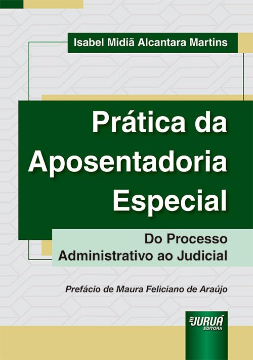 Prática da Aposentadoria Especial - Do Processo Administrativo ao Judicial baixar o livro de graça