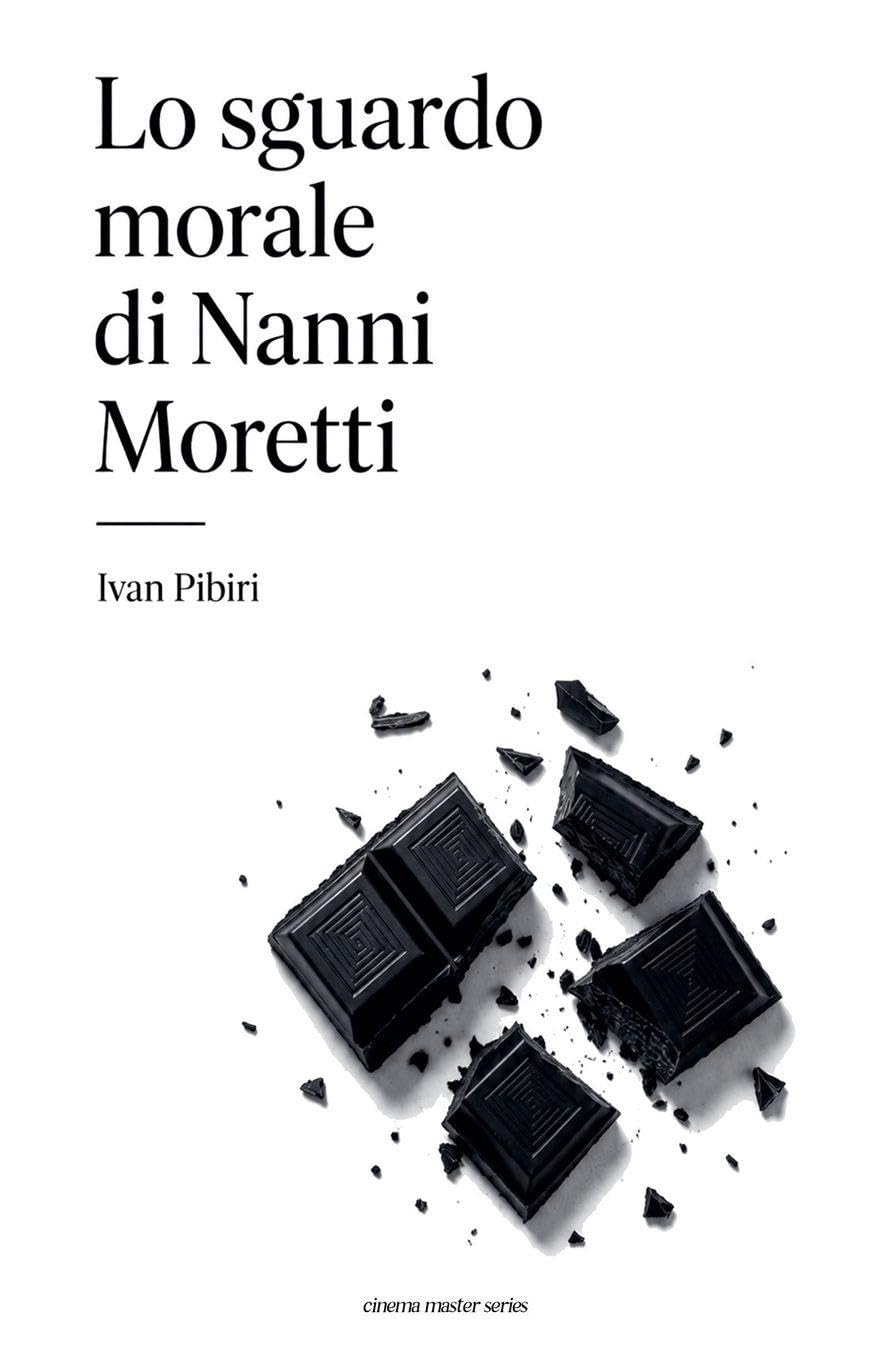 Lo sguardo morale di Nanni Moretti: 3