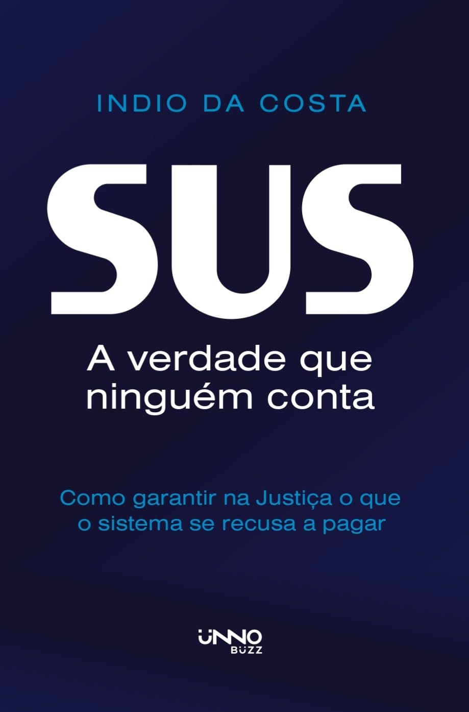 SUS ― A verdade que ninguém conta: Como garantir na Justiça o que o sistema se recusa a pagar baixar o livro de graça