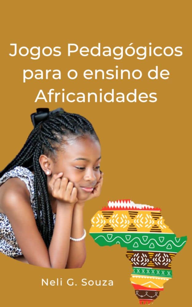 ler totalmente Jogos Pedagógicos para Ensino das Africanidades: Estratégias para conhecer e ressignificar nossas Histórias (Africanidade em Jogo)