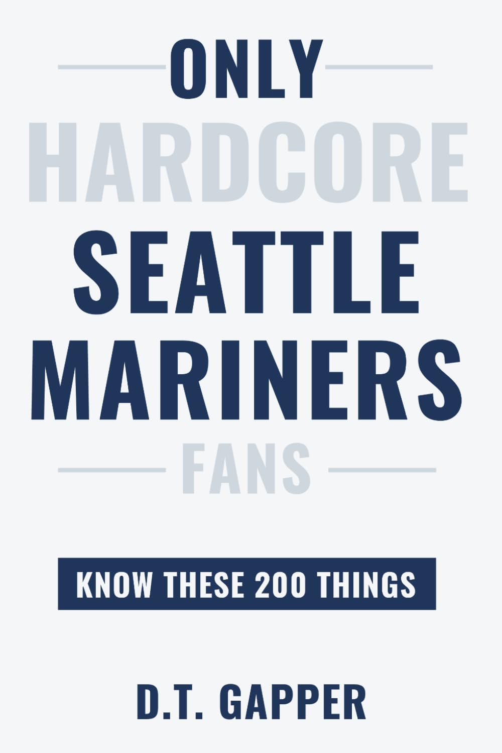 Only HARDCORE Seattle Mariners Fans Know These 200 Things: Deep-Cut Trivia, Hidden Stories, and Surprising Facts from Every Era of Seattle Mariners History (200 Facts for HARDCORE Fans) baixar o livro de graça