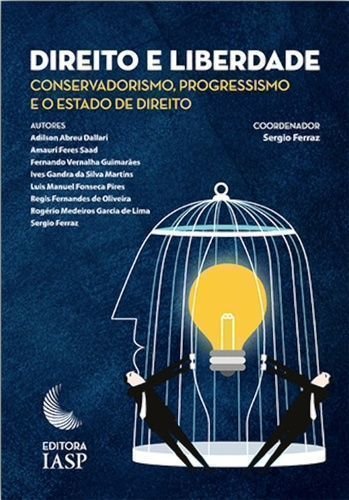 Direito e Liberdade - Conservadorismo, Progressismo e o Estado de Direito baixar o livro de graça