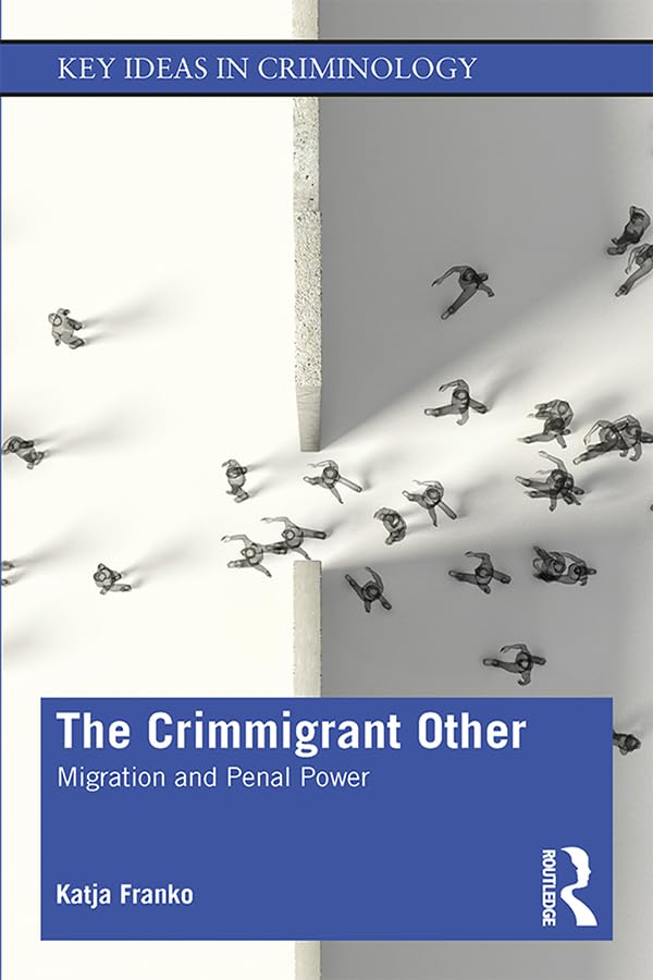 ler totalmente The Crimmigrant Other: Migration and Penal Power (Key Ideas in Criminology) (English Edition)
