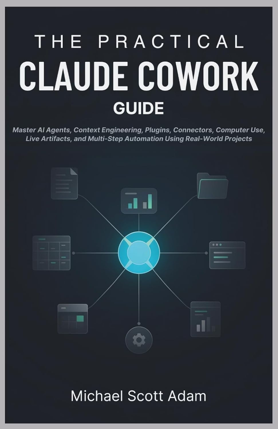 ler totalmente The Practical Claude Cowork Guide: Master AI Agents, Context Engineering, Plugins, Connectors, Computer Use, Live Artifacts, and Multi-Step Automation Using Real-World Projects