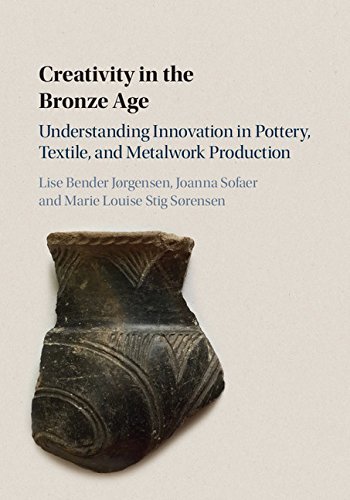 ler totalmente Creativity in the Bronze Age: Understanding Innovation in Pottery, Textile, and Metalwork Production (English Edition)