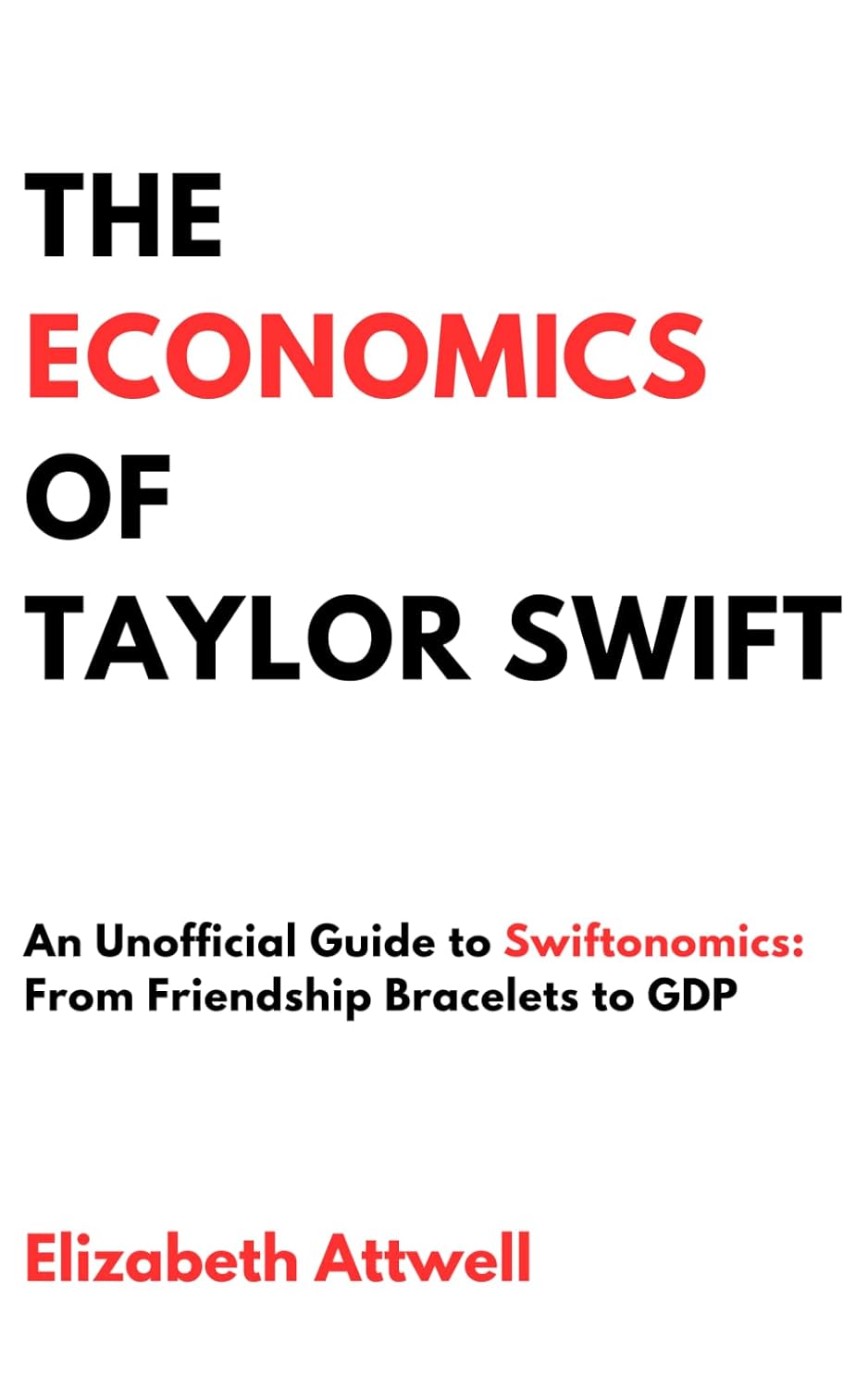ler totalmente The Economics of Taylor Swift: An Unofficial Guide to Swiftonomics: From Friendship Bracelets to GDP
