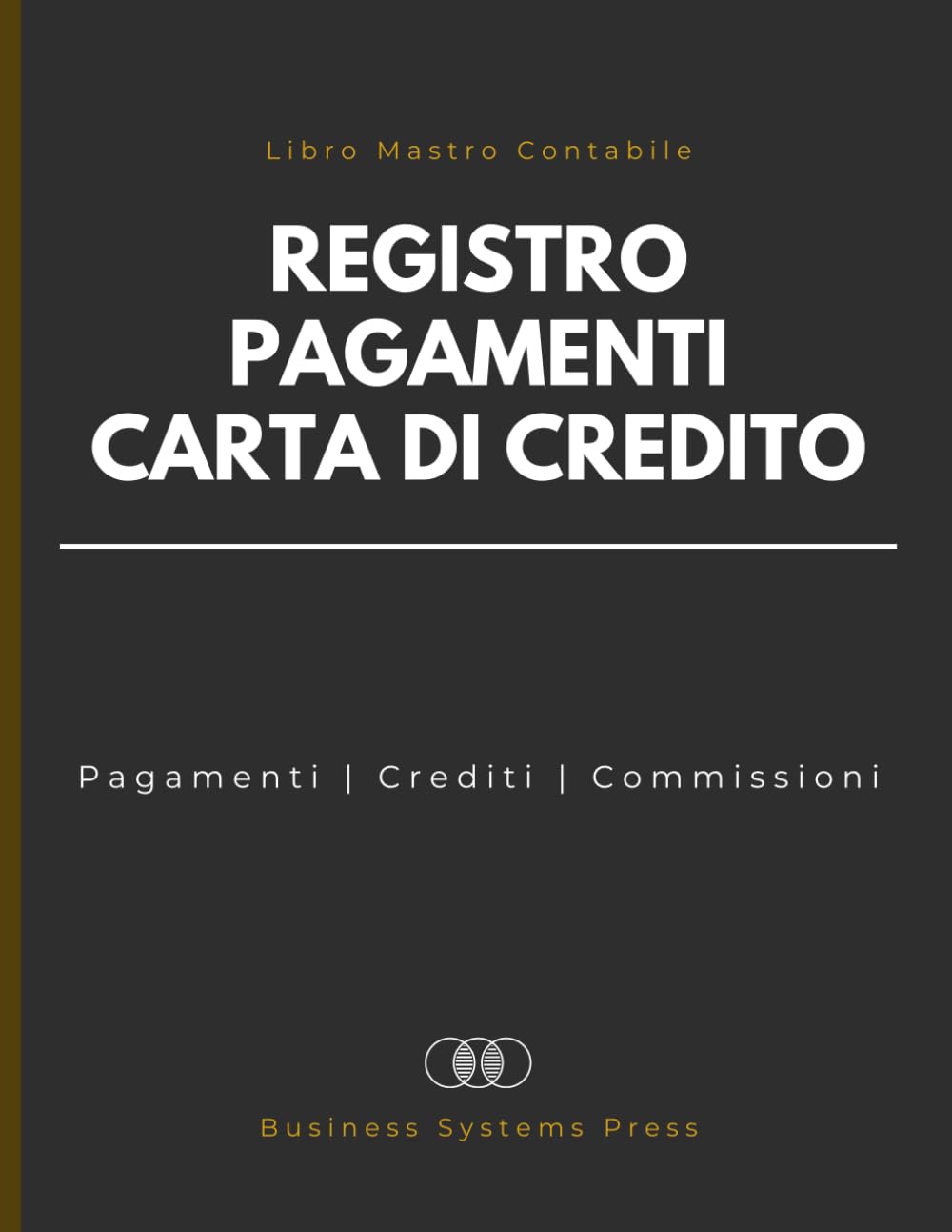 Registro Pagamenti Carta di Credito: Registro delle Spese per Piccole Imprese, Liberi Professionisti e Privati – Libro Mastro Contabile per Monitorare... Crediti, e Commissioni (Italian Edition) baixar o livro de graça
