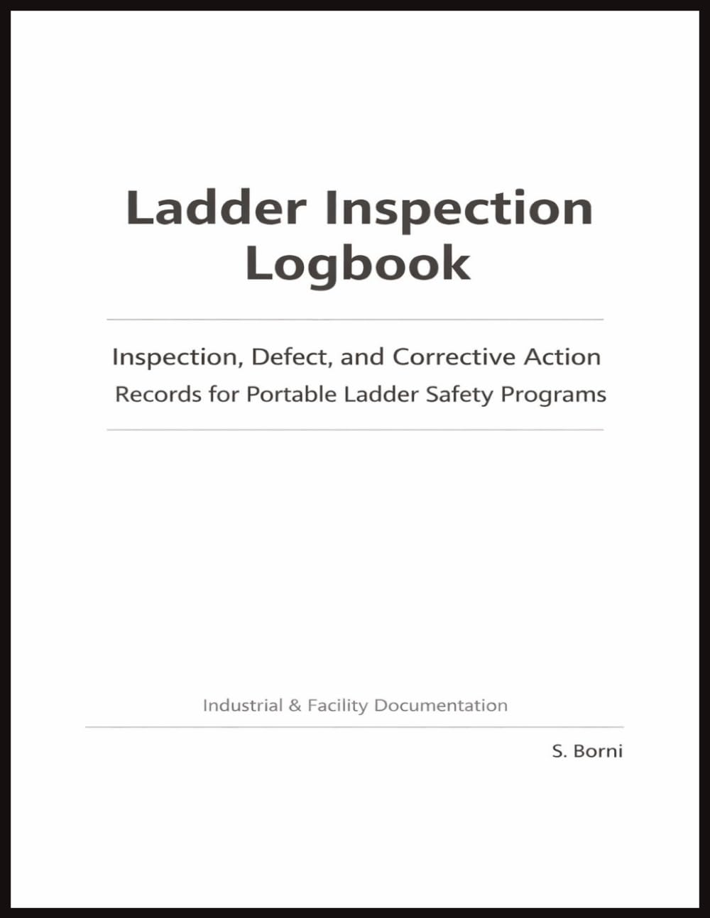ler totalmente Ladder Inspection Logbook: Inspection, Defect, and Corrective Action Records for Portable Ladder Safety Programs