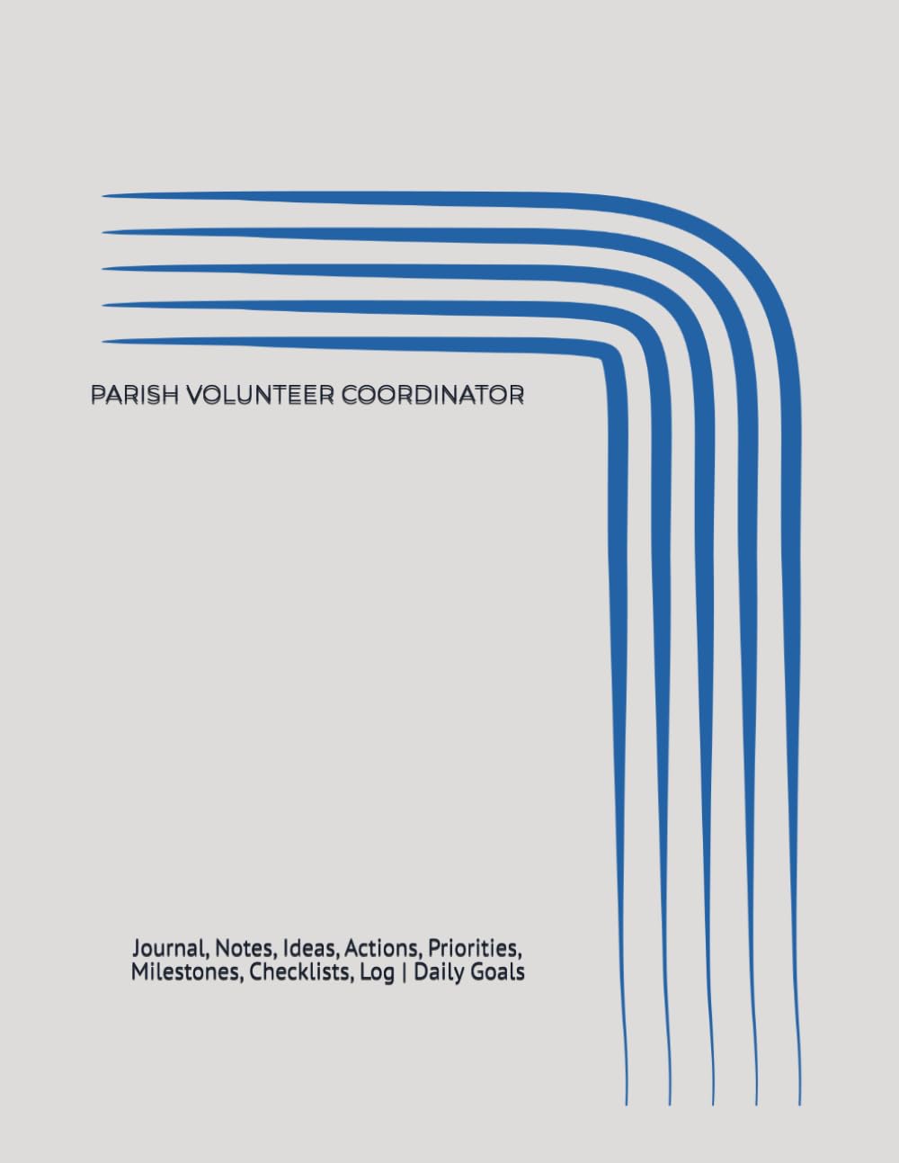 PARISH VOLUNTEER COORDINATOR: Journal, Notes, Ideas, Actions, Priorities, Milestones, Checklists, Log | Daily Goals & Volunteer Recruitment, Scheduling, Training, Events & Follow-Up | Ministry Gift baixar o livro de graça