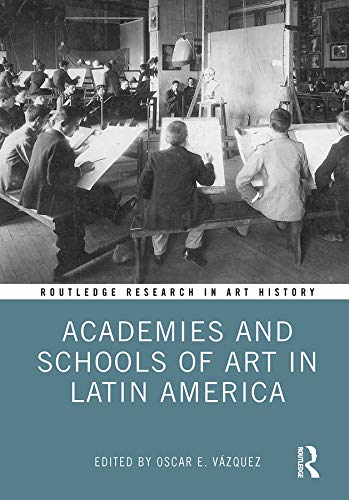Academies and Schools of Art in Latin America (Routledge Research in Art History) (English Edition) baixar o livro de graça