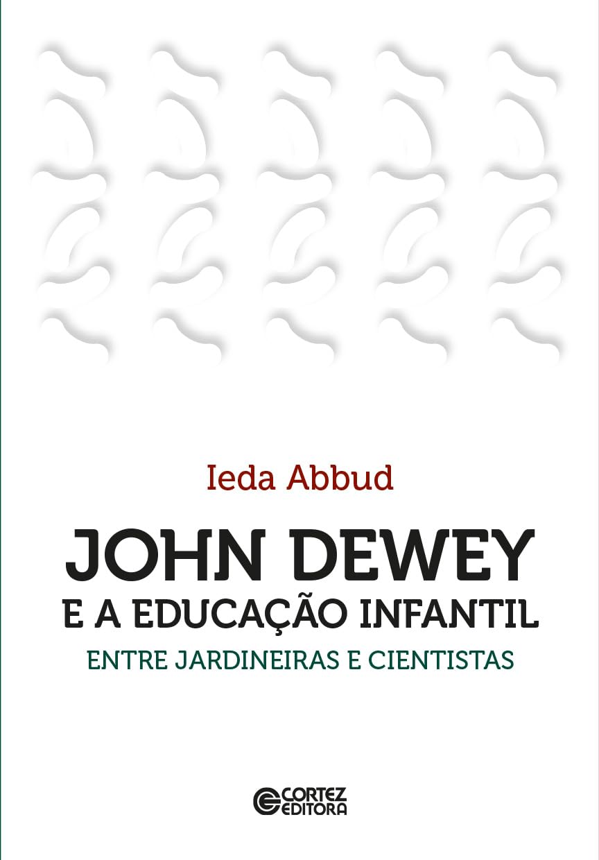 John Dewey e a educação infantil: entre jardineiras e cientistas baixar livro de graça