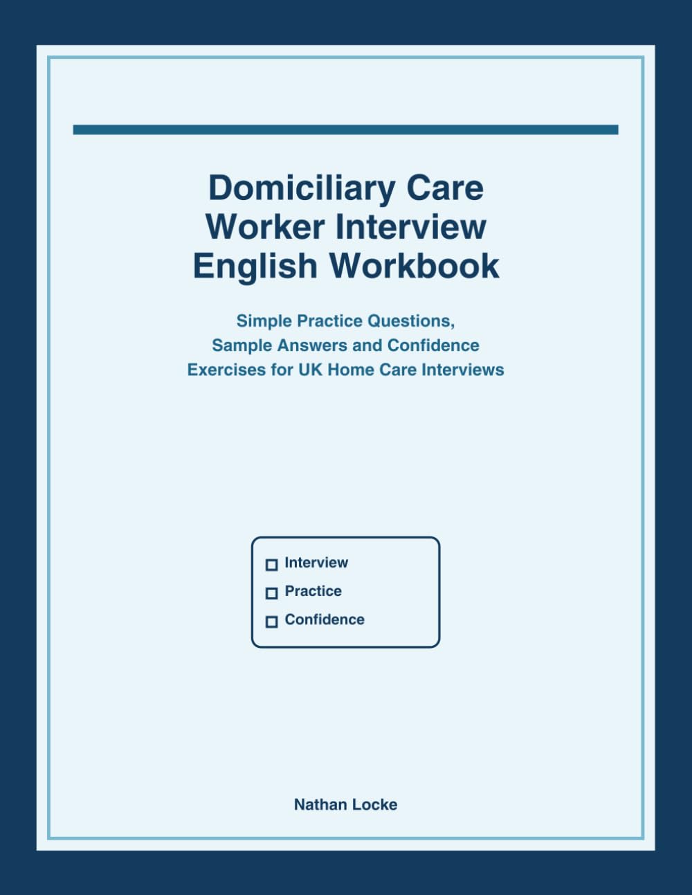 Domiciliary Care Worker Interview English Workbook: Simple Practice Questions, Sample Answers and Confidence Exercises for UK Home Care Interviews baixar livro de graça