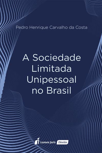 Sociedade Limitada Unipessoal no Brasil, A - 2022 baixar o livro de graça