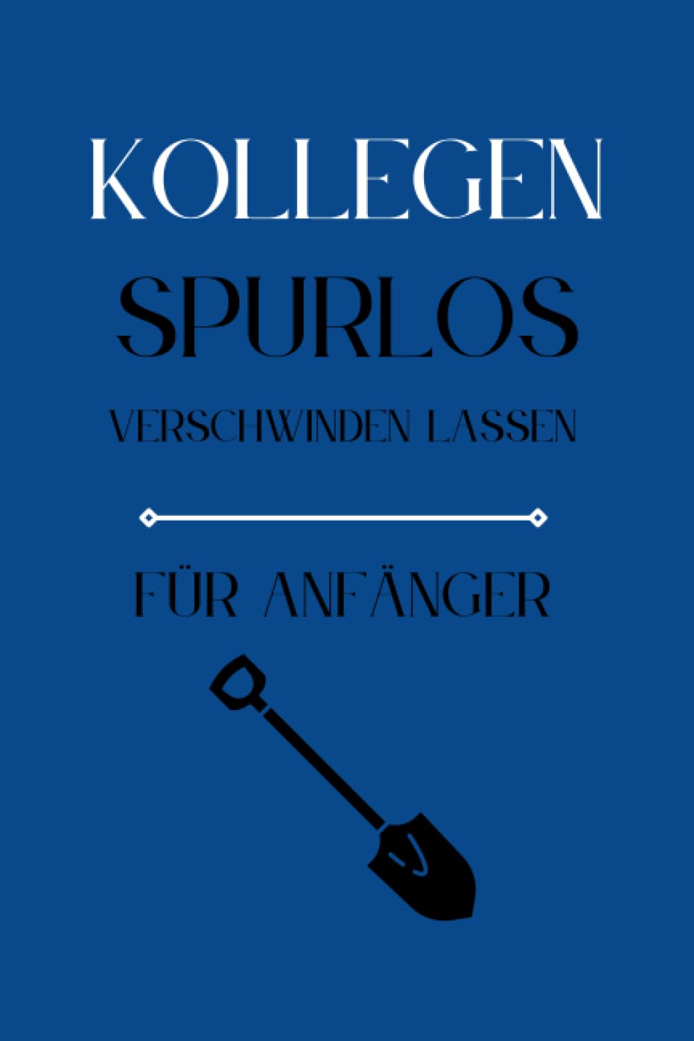 ler totalmente Kollegen Spurlos Verschwinden Lassen Für Anfänger: Als lustiges Abschiedsgeschenk soll es den Kollegen eine Freude machen | Lustiges Notizbuch A5 | das ideale Kollegen Geschenk | Geschenkideen Chef