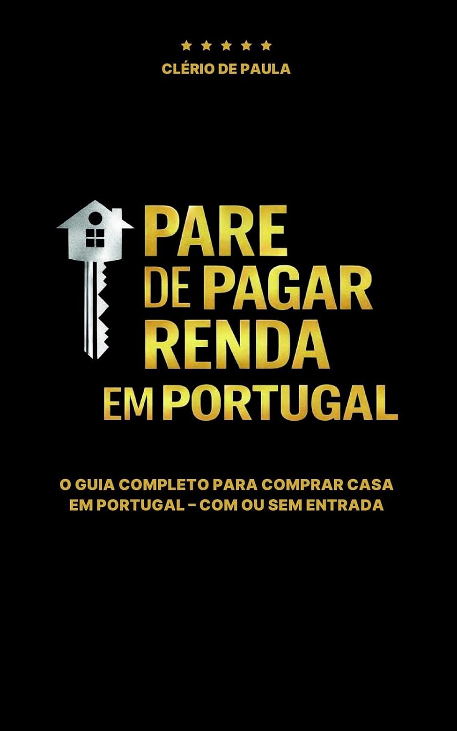 PARE DE PAGAR RENDA EM PORTUGAL: O GUIA COMPLETO PARA COMPRAR CASA EM PORTUGAL - COM OU SEM ENTRADA baixar o livro de graça
