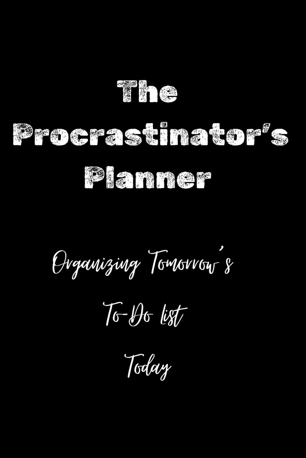 capítulo por capítulo baixar The Procrastinator’s Planner: A Hilarious Journal for Mastering the Art of Last-Minute Magic: Your Go-To Notebook for Organizing Tomorrow's To-Do List... for Creative Thinkers and Expert Delayers