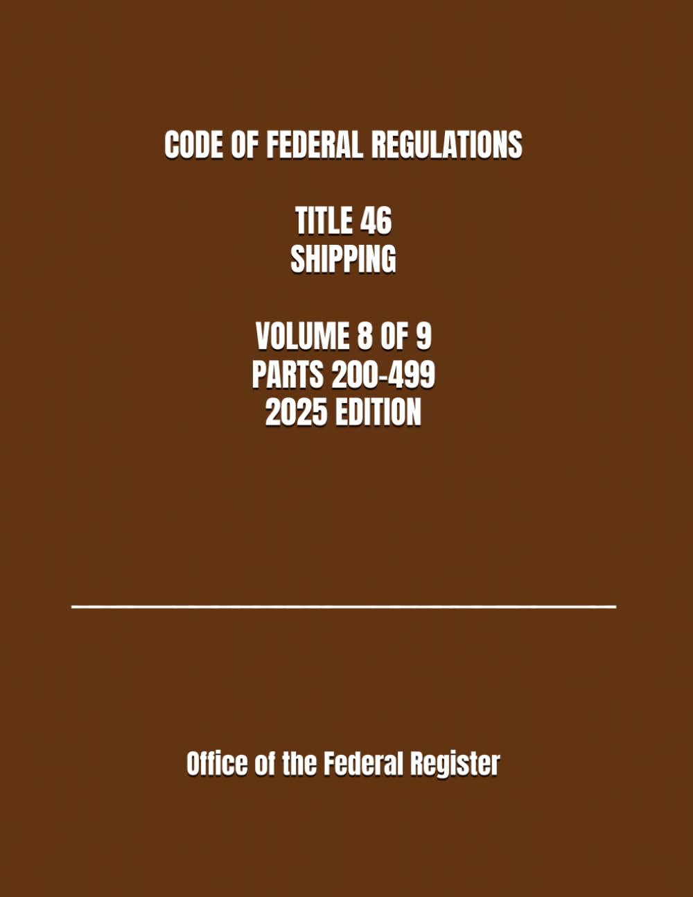 CODE OF FEDERAL REGULATIONS TITLE 46 SHIPPING VOLUME 8 OF 9 PARTS 200-499 2025 EDITION baixar livro de graça