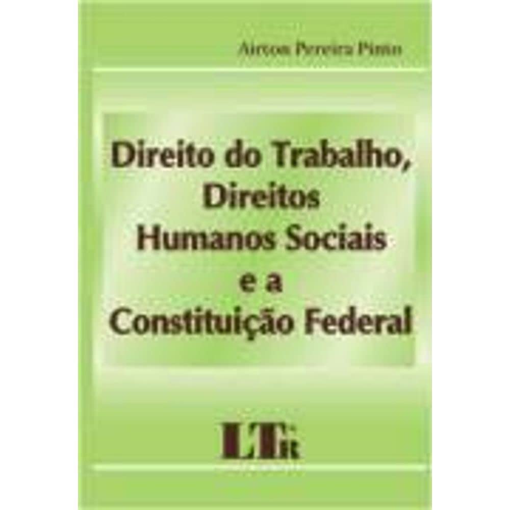 ler totalmente Direito do Trabalho, Direitos Humanos Sociais e a Constituição Federal