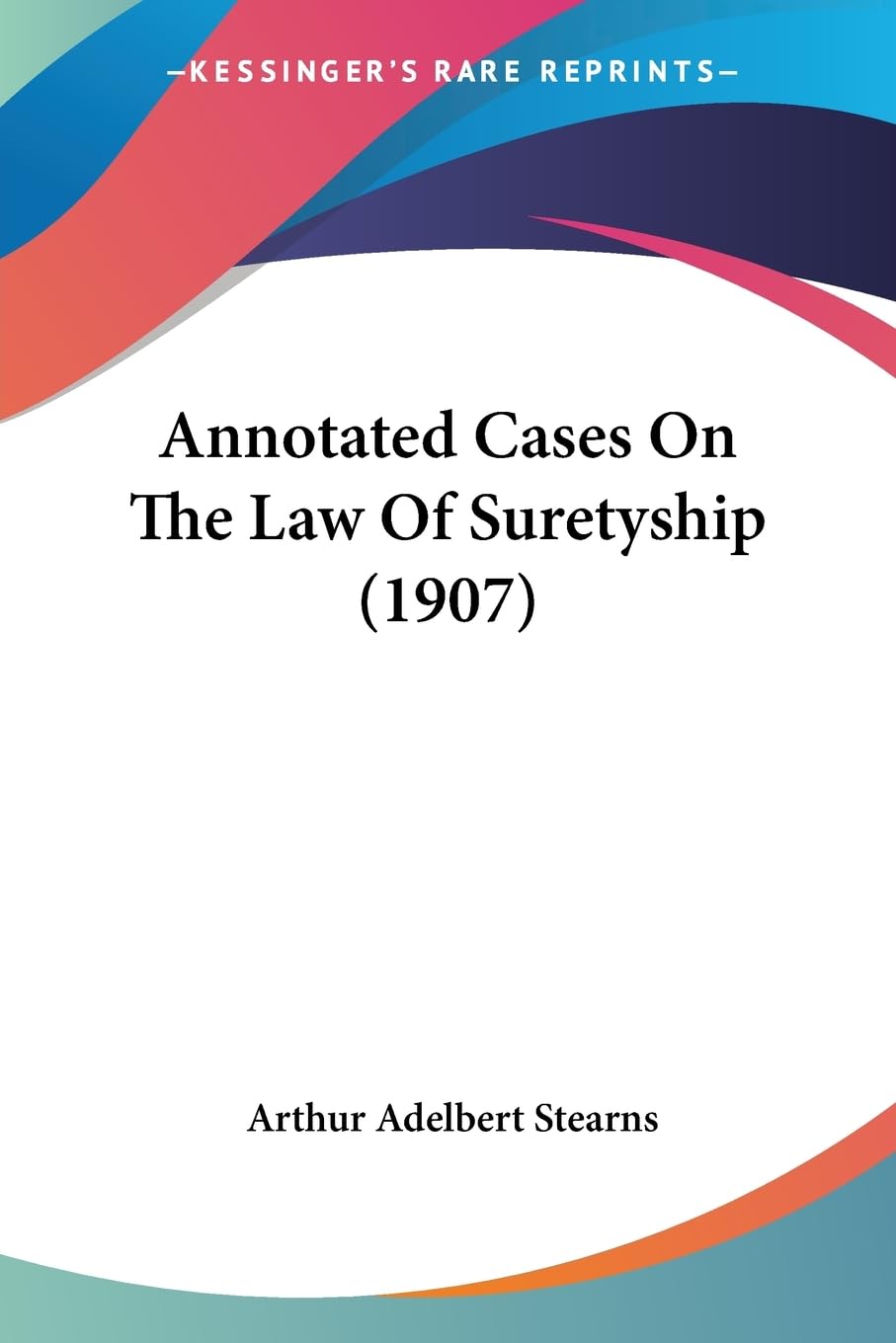 Annotated Cases On The Law Of Suretyship (1907) baixar livro de graça