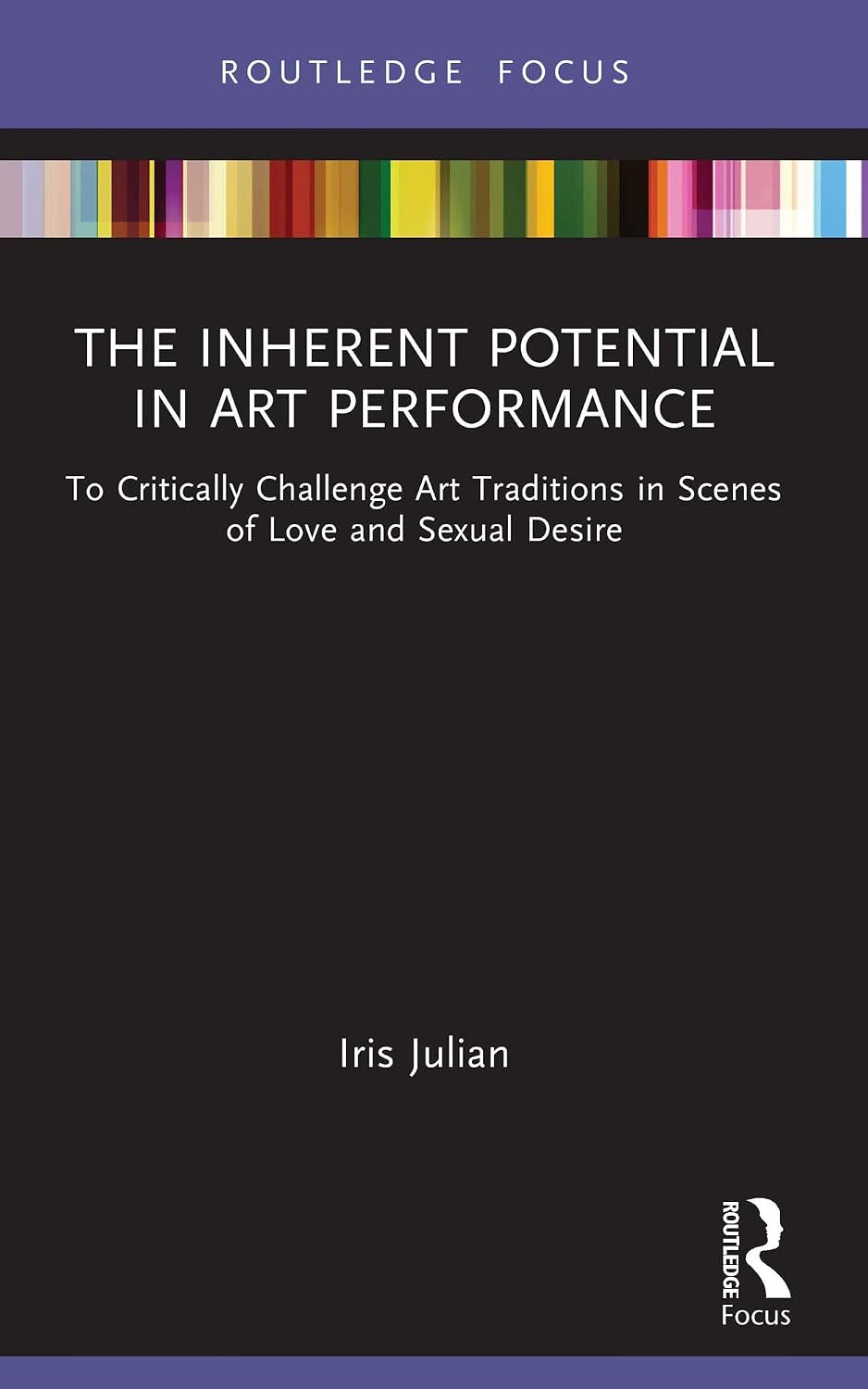 ler totalmente The Inherent Potential in Art Performance: To Critically Challenge Art Traditions in Scenes of Love and Sexual Desire (Routledge Advances in Theatre & Performance Studies) (English Edition)