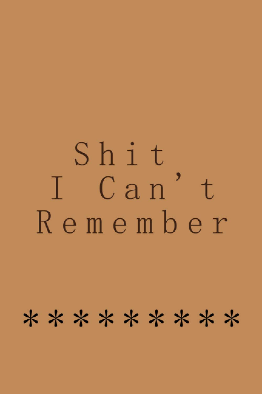 ler totalmente Shit I Can't Remember: Password Journal and Alphabetical Tabs | Password Logbook. Internet Address & Password Keeper Logbook. Pocket Size 6"x9",... Password Organization & Saving Website Logins