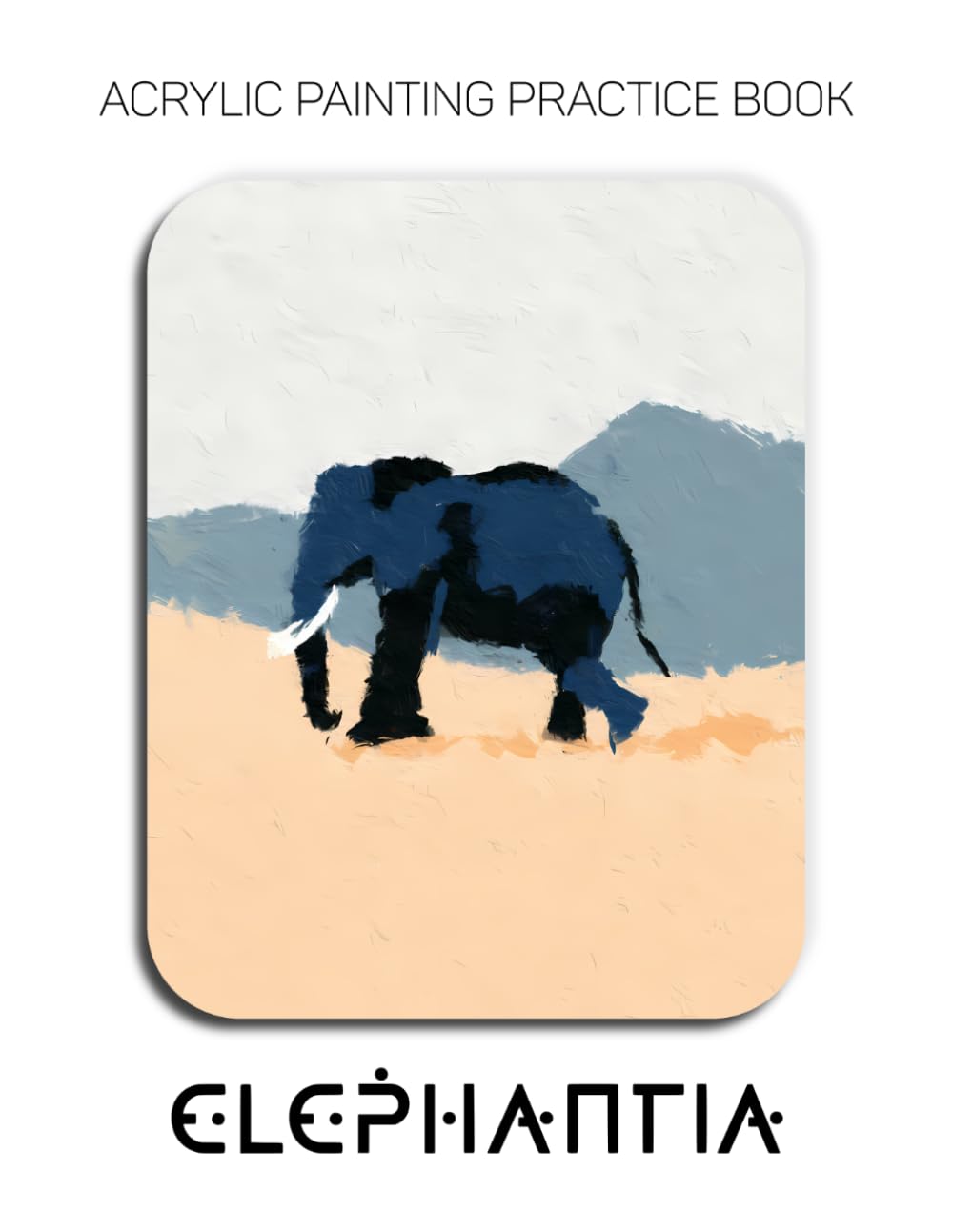 ler totalmente Acrylic Painting Practice Book - Elephantia: A Geometric Study in Blue, Black & White