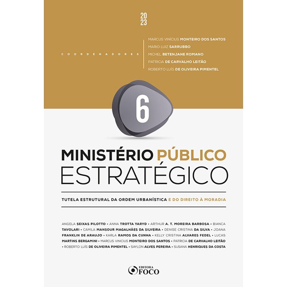 Ministério Público Estratégico - 1ª Ed 2023 - Volume 6: Tutela Estrutural da Ordem Urbanística e do Direito à Moradia baixar o livro de graça