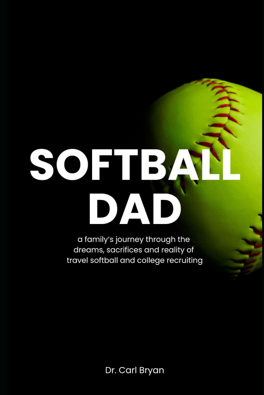 Softball Dad: A family's journey through the dreams, sacrifices and reality of travel softball and college recruiting baixar o livro de graça