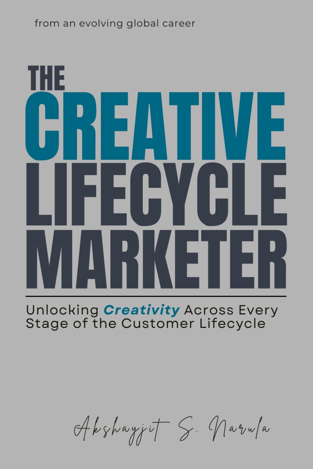 The Creative Lifecycle Marketer: Unlocking Creativity Across Every Stage of the Customer Lifecycle: from an evolving global career (Engineered for... built from the Field, Not the Classroom) baixar livro de graça