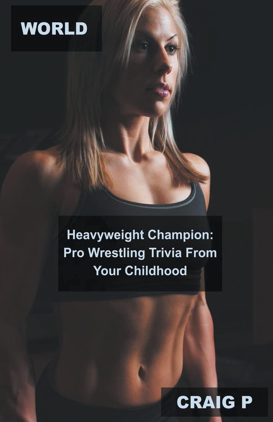 World Heavyweight Champion: Pro Wrestling Trivia From Your Childhood (2) baixar o livro de graça