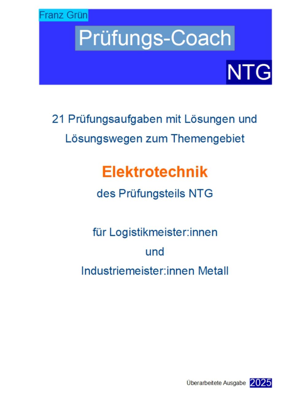 ler totalmente Prüfungs-Coach NTG. 21 Prüfungsaufgaben mit Lösungen und Lösungswegen zum Themengebiet Elektrotechnik des Prüfungsteils NTG für Logistikmeister:innen und Industriemeister:innen Metall (German Edition)