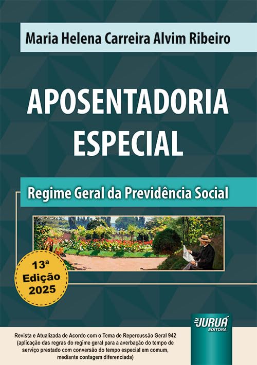ler totalmente Aposentadoria Especial - Regime Geral da Previdência Social - de Acordo com o Tema de Repercussão Geral 942