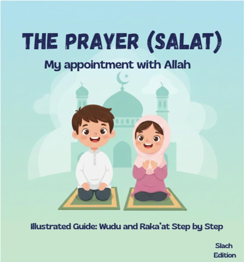 ler totalmente The Prayer (Salat): My Appointment with Allah - This book is for children aged 7 to 15 (English Edition)