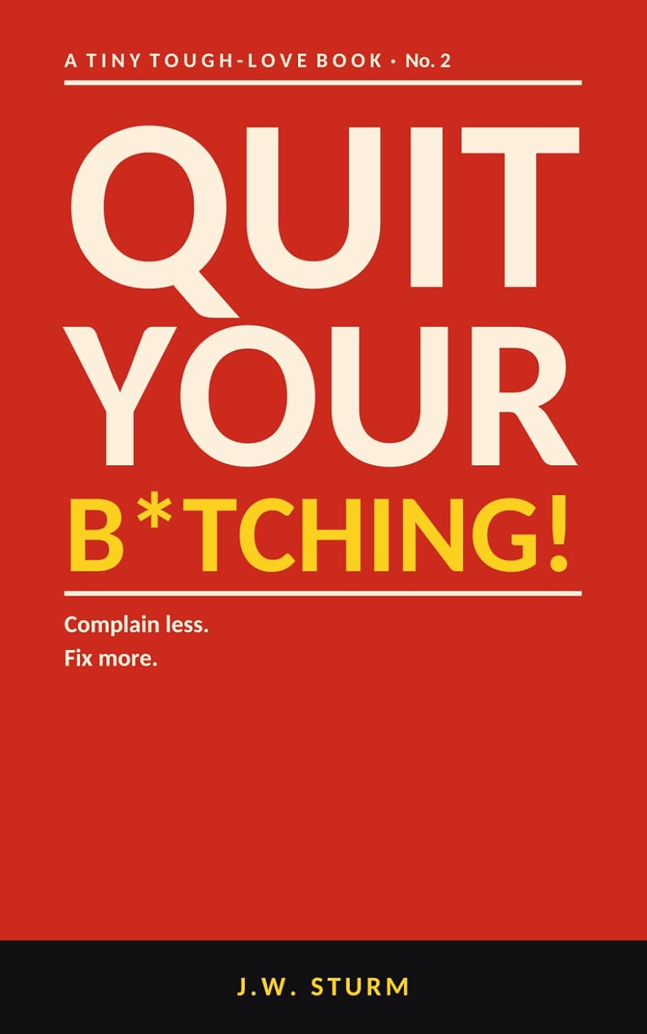 ler totalmente Quit Your B*tching!: A tiny tough-love book about complaining less and fixing more