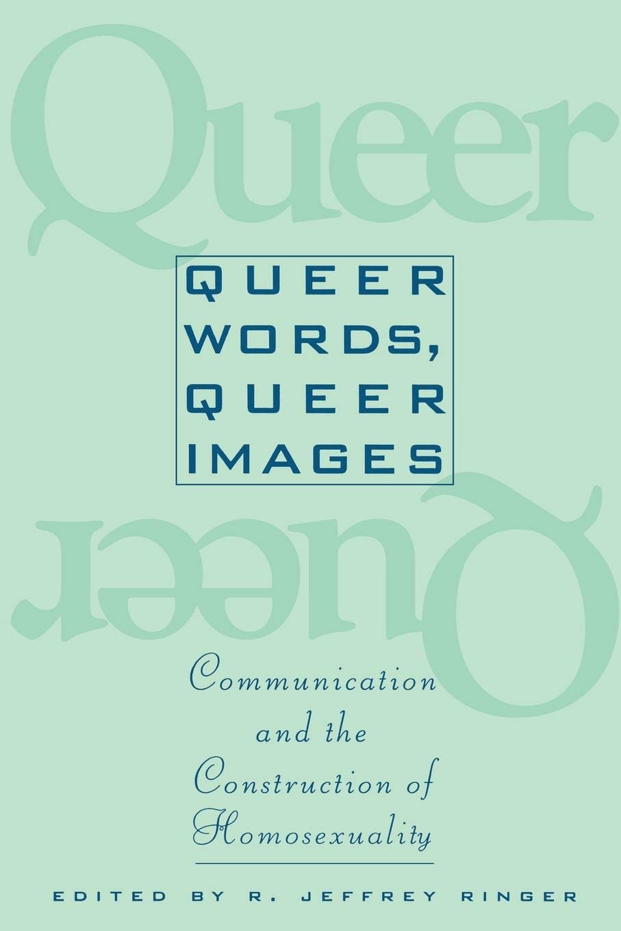 Queer Words, Queer Images: Communication and the Construction of Homosexuality (English Edition) baixar livro de graça