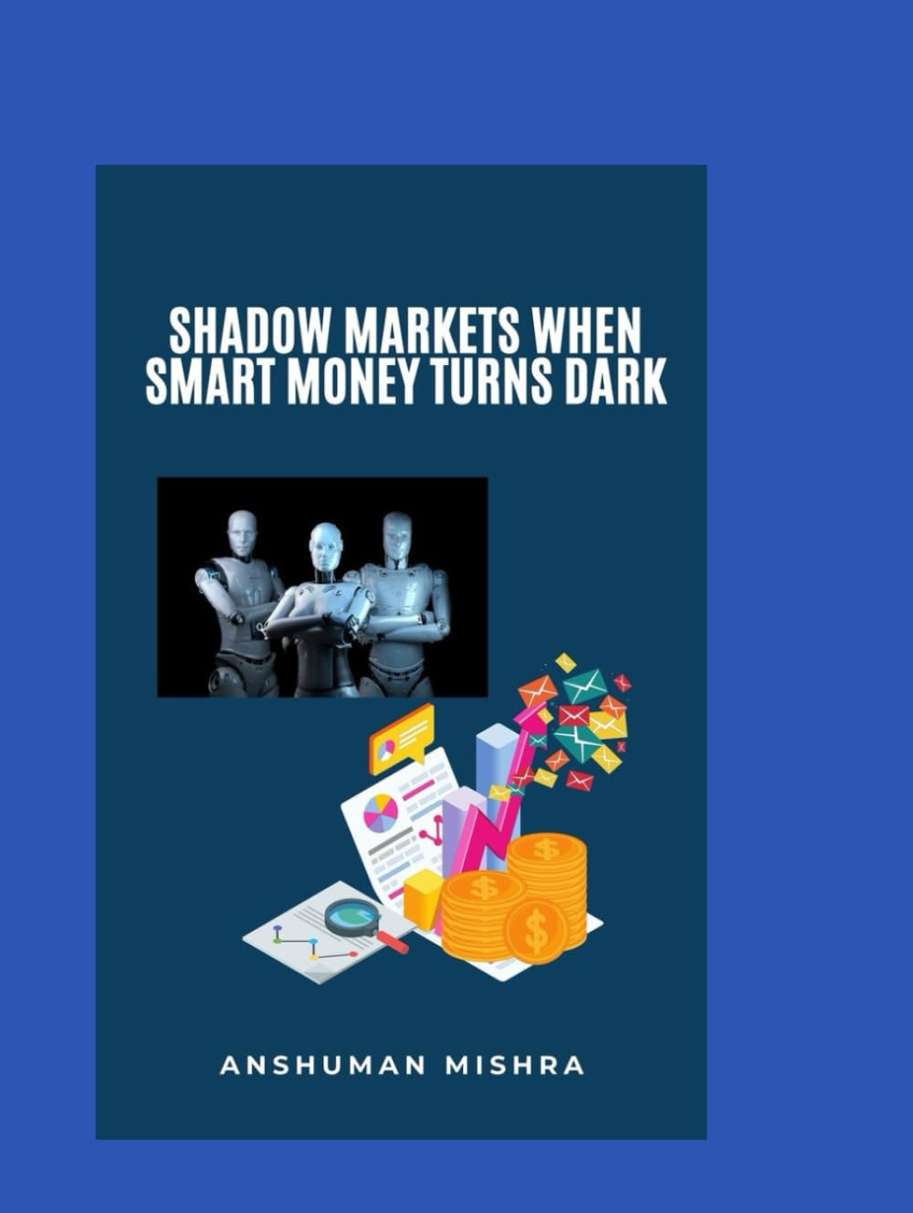 ler totalmente Shadow Markets: When Smart Money Turns Dark (AI & Money Market)